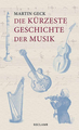 Reclam Universal Bibliothek Die kürzeste Geschichte der Musik / Martin Geck Music History & Theory Books